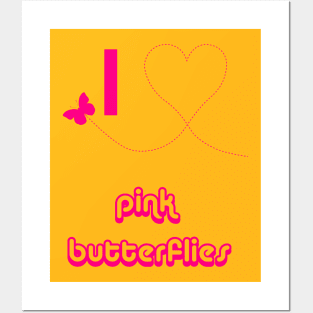 I Love Pink Butterflies Posters and Art